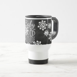 Mug De Voyage Amusant Mignon Bébé Il Fait Froid Dehors Tableau N