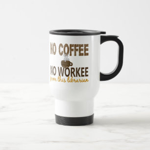 Mug De Voyage Aucun café aucun bibliothécaire de Workee