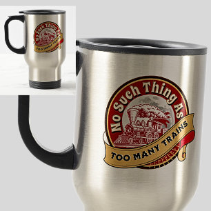 Mug De Voyage Aucune Chose Comme Trop De Trains Moteur À Vapeur