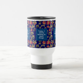 Mug De Voyage Aujourd'hui, je serai fidèle dans les petites chos