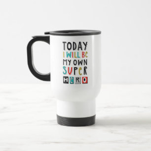 Mug De Voyage Aujourd'hui, je serai mon propre super héros