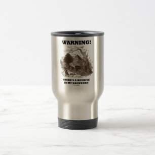 Mug De Voyage Avertissement ! Il y a une ruche dans mon jardin