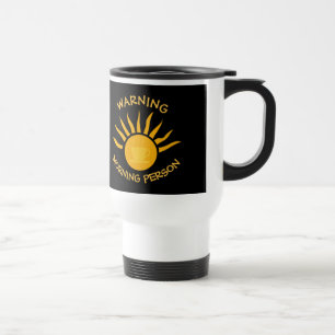 Mug De Voyage Avertissement Personne du matin Café Rayons Soleil
