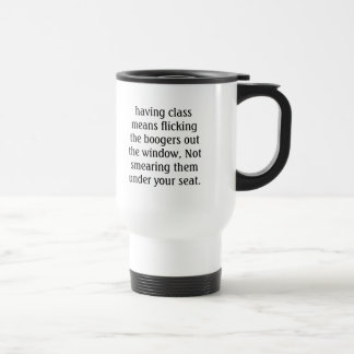 Mug De Voyage avoir la classe signifie effleurer les boogers…