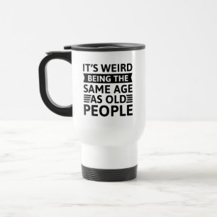 Mug De Voyage C’est bizarre d’être le même âge que les personnes