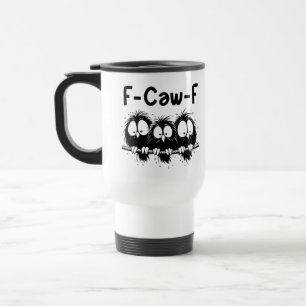Mug De Voyage Cadeaux de citation d'oiseau drôle F-Caw-F