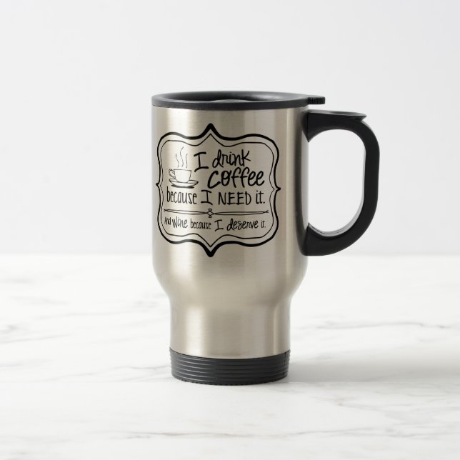 Mug De Voyage Café parce que J'AI BESOIN d'it/Wine parce que JE (Droit)