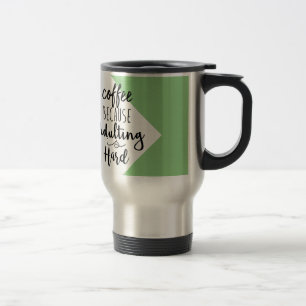 Mug De Voyage Café puisqu'Adulting est dur typographie chic de