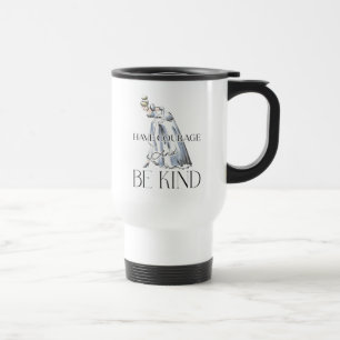 Mug De Voyage Cendrillon Avoir du courage et être gentil