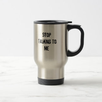 Mug De Voyage Cessez de me parler