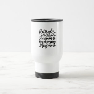 Mug De Voyage Chirurgien Orthopédique Retraité Plus Mon Problème