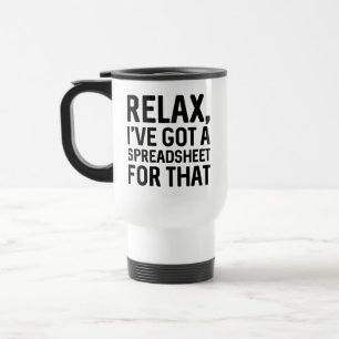 Mug De Voyage Détendez-vous J'ai une feuille de calcul pour ça