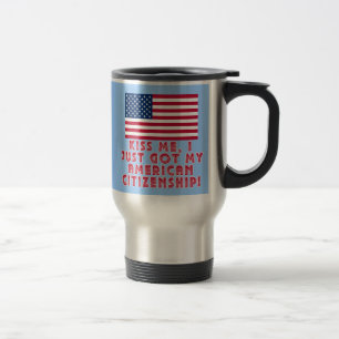 Mug De Voyage Embrassez-moi que j'ai juste obtenu ma citoyennet