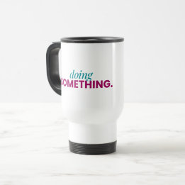 Mug de voyage « Faire quelque chose »