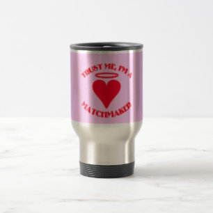 Mug De Voyage Faites-moi confiance je suis un marieur