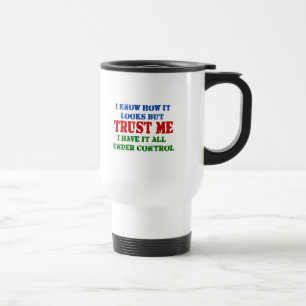 Mug De Voyage Faites-moi confiance -- Tous sous le contrôle