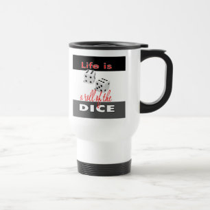 Mug De Voyage Gambling Travel Mug, la vie est un rouleau de dés