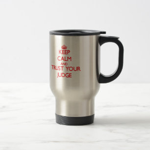 Mug De Voyage Gardez le calme et faites confiance à votre juge
