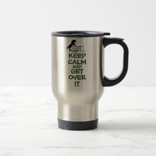 Mug De Voyage Gardez le calme et obtenez au-dessus de lui le