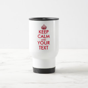 Mug De Voyage GARDEZ LE CALME ET VOTRE TEXTE - Créez votre propr