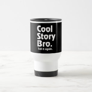 Mug De Voyage Histoire fraîche Bro. Dites-le encore. 3