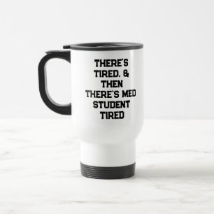 Mug De Voyage Il y a Fatigué, & puis il y a Fatigué d'étudiant e