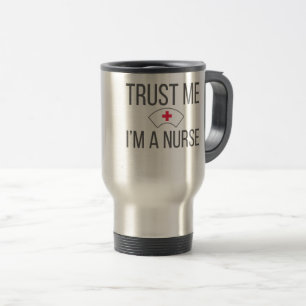 Mug De Voyage Infirmières et infirmiers Faites-moi confiance d'é