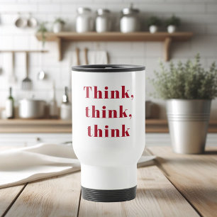 Mug De Voyage Inspiration Positive Red Think Think Think Devis d