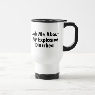 Mug De Voyage Interrogez-moi au sujet de ma diarrhée explosive
