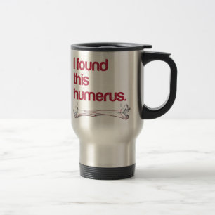 Mug De Voyage J'ai trouvé cet humerus