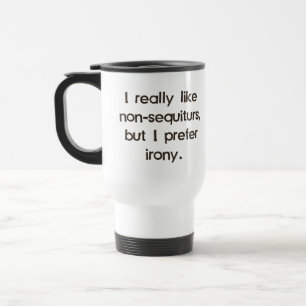 Mug De Voyage J'aime Non-Sequiturs mais préfère l'ironie