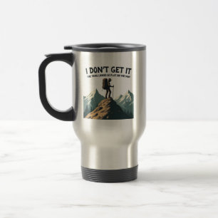 Mug De Voyage Je ne comprends pas le sentier si plat Randonnée