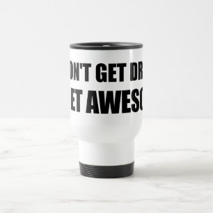 Mug De Voyage Je n'obtiens pas bu, je deviens IMPRESSIONNANT