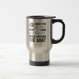 Mug De Voyage Je suis désolé pour ce que j'ai dit en accostant