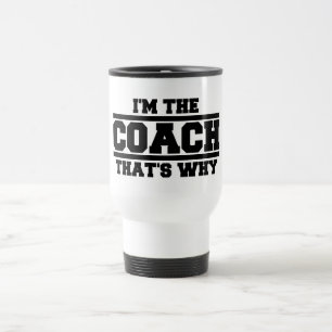 Mug De Voyage Je suis l'entraîneur qui est pourquoi