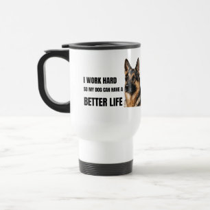 Mug De Voyage Je Travaille Dur Pour Que Mon Chien Ait une Meille