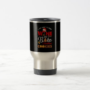 Mug De Voyage Je veux juste boire du vin cuire des biscuits de
