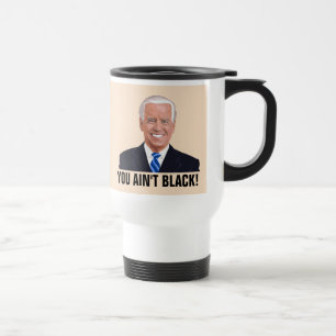 MUG DE VOYAGE JOE BIDEN VOYAGE CAFÉ MUG, VOUS N'ÊTES PAS NOIR !