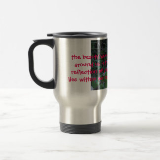 Mug De Voyage la beauté que nous voyons autour de nous est la ta