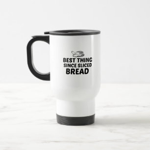 Mug De Voyage La meilleure chose depuis le pain coupé