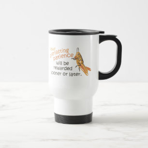 Mug De Voyage La patience sera récompensée Voyage Mug