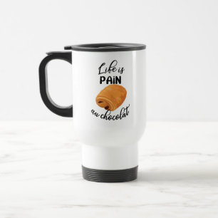 Mug De Voyage La vie est la douleur au chocolat amusant Français