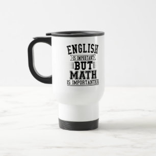 Mug De Voyage L'Anglais Est Important, Mais Le Math Est Importan
