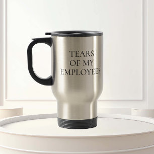 Mug De Voyage Larmes de mon employé Bureau de la direction cadea