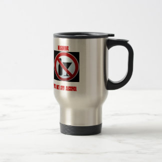 MUG DE VOYAGE L'AVERTISSEMENT, N'AJOUTENT PAS L'ALCOOL