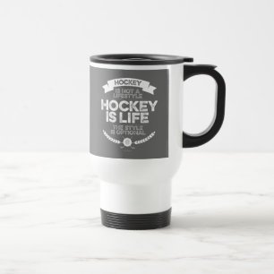Mug De Voyage Le hockey n'est pas un mode de vie