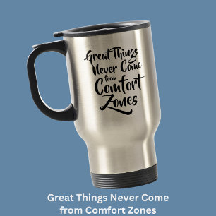 Mug De Voyage Les grandes choses ne viennent jamais de la citati