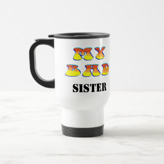 Mug De Voyage Ma mauvaise soeur me customisent !