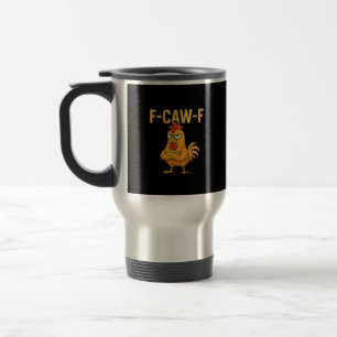 Mug De Voyage Mème de coq F-Caw-F drôle de poulet F-Caw-F Chicke