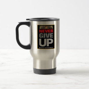 Mug De Voyage Ne jamais renoncer à jamais abandonner l'acier ino